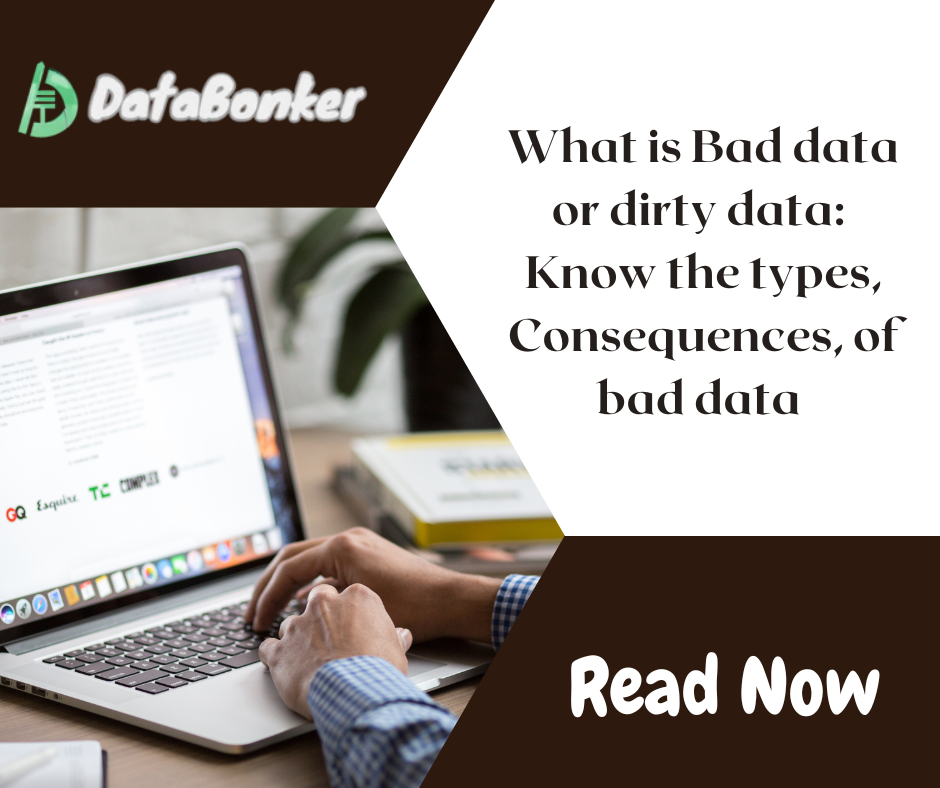 What is Bad Data or Dirty Data? How to identify Bad data, its consequences, and ways to clean