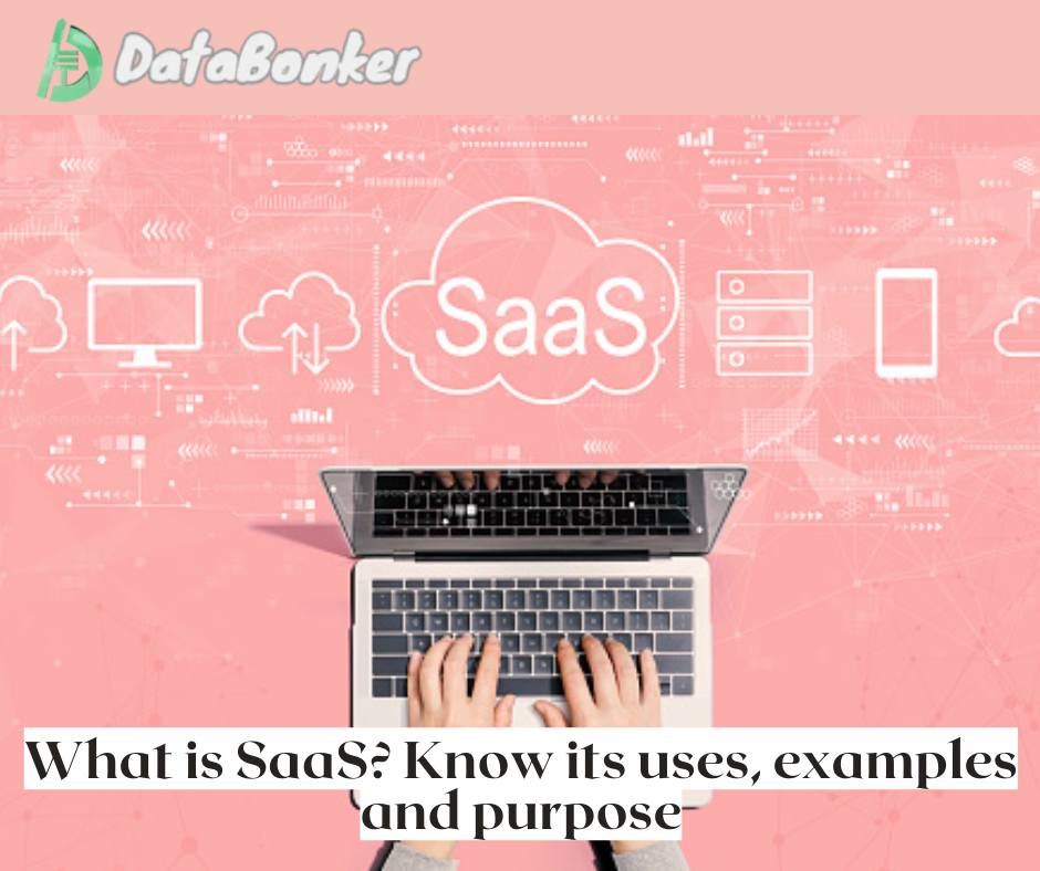 What is SAAS? Know its uses, purpose, examples, etc.