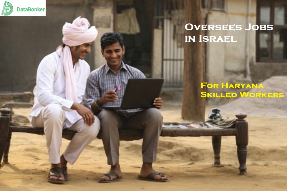 Israel Construction Jobs for 10,000 Haryana Labour and Skilled Workers plus UK and Dubai Jobs