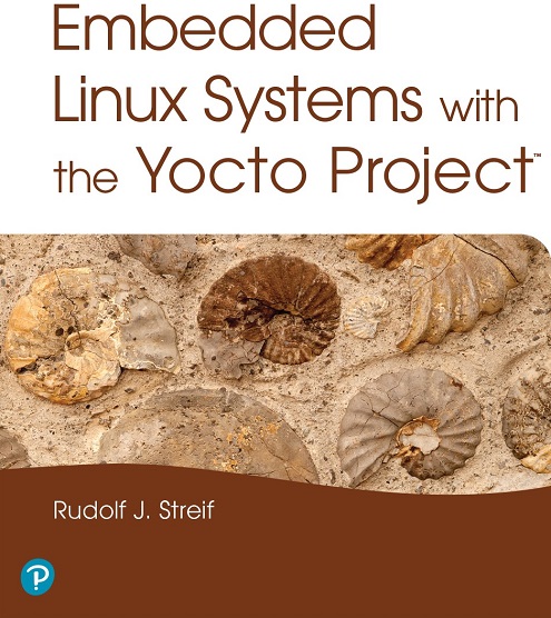 Learn to build Embedded Linux Systems with the Yocto Project